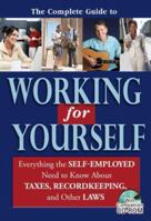 The Complete Guide to Working for Yourself: Everything the Self-Employed Need to Know About Taxes, Recordkeeping & Other Laws With Companion CD-ROM 1601380488 Book Cover