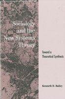 Sociology and the New Systems Theory: Toward a Theoretical Synthesis 0791417441 Book Cover