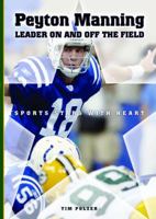 Peyton Manning: Leader on And Off the Field (Sports Stars With Heart) 0766028224 Book Cover