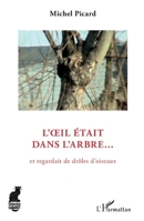 L'oeil était dans l'arbre: Et regardait de drôles d'oiseaux (Cabaret) (French Edition) 2343178941 Book Cover