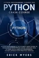 Python Crash Course: Python Programming Is The Ultimate Crash Course To Programming With Python Coding Language Ideal To Learn Faster Computer Programming. the best Approach With Practical Exercises 1077579640 Book Cover
