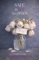 Safe is NOT an option B0GTG8W3XS Book Cover