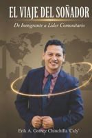 El Viaje del Soñador: De Inmigrante a Líder Comunitario (Spanish Edition) B0GHBMZP84 Book Cover
