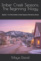 Ember Creek Seasons: The Beginning Trilogy: Books 1–3 of the Ember Creek Seasons Romance Series (Ember Creek Seasons Box Sets) B0GHY7D8F7 Book Cover