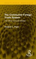 The Communist Foreign Trade System: The Other Common Market 1041329989 Book Cover