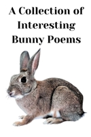 A Collection of Interesting Bunny Poems B0CGLB3RXZ Book Cover