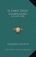Il Libro Delle Confessioni: Raccolte (1888) 1145023142 Book Cover