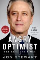 Angry Optimist: The Life and Times of Jon Stewart 1250014441 Book Cover