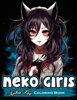 Neko Girls Coloring Book: Relax and Unleash Your Creativity with Adorable Neko Girls! 8367484304 Book Cover