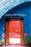 South of the Frontera; A Peace Corps Memoir 145021858X Book Cover