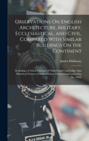 Observations on English Architecture Military Ecclesiastical and Civil Compared with Similar bui 1018384219 Book Cover