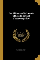 Les Médecins De L'école Officielle Devant L'homoeopathie 0274238918 Book Cover