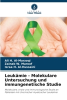 Leukämie - Molekulare Untersuchung und immungenetische Studie (German Edition) 6202498706 Book Cover