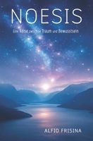 NOESIS: Eine Reise zwischen Traum und Bewusstsein (German Edition) 3759735584 Book Cover