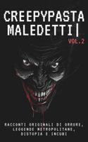 Creepypasta Maledetti (Vol.2): Racconti originali di orrore, leggende metropolitane, distopia e incubi B0G49BBK69 Book Cover