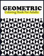 Geometric Coloring Book For Adults: Wonderful Geometric Patterns Coloring Book for Adults B093B7T4WF Book Cover
