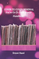 COVER TO COVER RENEWAL: You’re Go-To Book Repair Handbook B0CKV5GJFF Book Cover