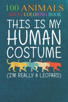 100 Animals: Leopard Human Costume Panther Animal Easy An Adult Wild Animals Coloring Book with Lions, Elephants, Owls, Horses, Dogs, Cats, and Many More! B08LNH67PP Book Cover