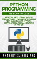 Python Programming: 4 Manuscripts – Artificial Intelligence Python, Reinforcement Learning with Python, Text Analytics with Python, Convolutional Neural Networks in Python 1978317115 Book Cover