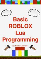 Basic ROBLOX Lua Programming: (Black and White Edition) 1475026048 Book Cover