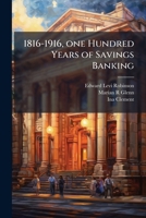 1816-1916, one hundred years of savings banking 1171672640 Book Cover
