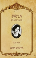 TWYLA - The Early Years: (1903-1926) B0GPJWSSP1 Book Cover