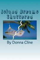 Island Dreams Shattered 1500258849 Book Cover