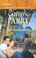 The Good Mom 0373610076 Book Cover