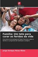 Família: Um teto para curar as feridas da vida (Portuguese Edition) 6206999009 Book Cover