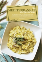 The Mediterranean Diet Tips And Tricks: A Superlative Guide To Understanding The Concepts Of The Mediterranean Diet With Healthy Delicious And Affordable Recipes To Lose Weight 180286654X Book Cover