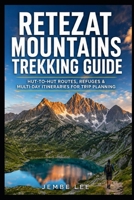 Retezat Mountains Trekking Guide: Hut-to-Hut Routes, Refuges & Multi-Day Itineraries for Trip Planning B0H15BRK1D Book Cover
