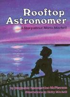 Rooftop Astronomer: A Story About Maria Mitchell (Creative Minds) 0876144105 Book Cover