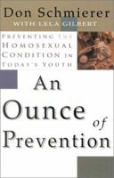 An Ounce of Prevention: Preventing the Homosexual Condition in Today's Youth 0939497611 Book Cover