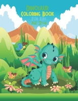Dinosaur Coloring Books For Kids Age 2-4: Fun and cute Dinosaur Coloring Book for kids, Wonderful Dinosaur Illustrations, Creative Coloring Images, Fantastic Dinosaur Coloring Pages Prefect for Kids! B08KJCG1TN Book Cover