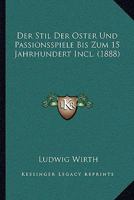 Der Stil Der Oster- Und Passionsspiele 127435336X Book Cover