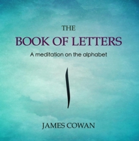 The Book of Letters: A meditation on the alphabet 1916261361 Book Cover
