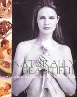 Naturally Beautiful: Earth's Secrets and Recipes for Skin, Body, and Spirit 0789310449 Book Cover