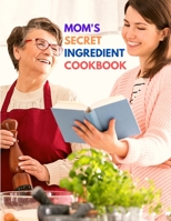 Mom's Secret Ingredient Cookbook: Favorite Family Recipes 1803896140 Book Cover