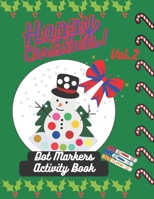 Happy Christmas! Dot Markers Activity Book Vol.2: For Toddlers & Preschoolers Age 2+ | Gift Idea for Happy Holiday Kids! | Colourig Book For Markers, Dabbers & Daubers | B09CRTSS2D Book Cover