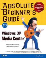 Absolute Beginner's Guide to Windows XP Media Center 0789730030 Book Cover