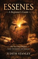 Essenes: A Beginner's Guide: The Sect That Shaped Early Christianity and Judaism B0DVRXVPNX Book Cover