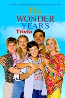The Wonder Years Trivia: An America Coming-Of-Age Comedy-Drama Television Series Quiz Book: The Wonder Year' Quiz Game Book B08T5SGFLP Book Cover