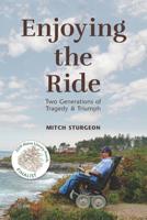 Enjoying the Ride: Two Generations of Tragedy and Triumph 1732313709 Book Cover