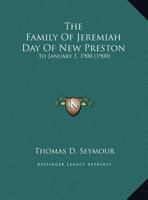 The Family Of Jeremiah Day Of New Preston: To January 1, 1900 1120878772 Book Cover