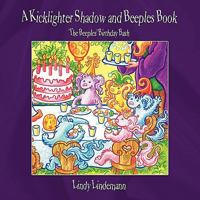 A Kicklighter Shadow and Beeples Book: The Beeples' Birthday Bash 1449057071 Book Cover