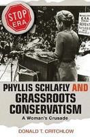 Phyllis Schlafly and Grassroots Conservatism: A Woman's Crusade (Politics and Society in Twentieth Century America) 0691070024 Book Cover