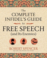 The Complete Infidel's Guide to Free Speech (and Its Enemies) 1621576272 Book Cover