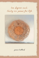 Ten Degrees Each: Thirty-Six Poems for Life 0917849981 Book Cover