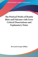 The Poetical Works of Beattie, Blair and Falconer; 1241086621 Book Cover