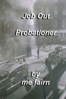 Job Out Probationer: Job Out Probationer kindle version 1480034126 Book Cover